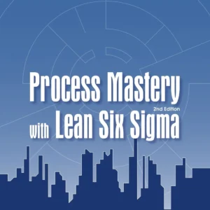 Process Mastery with Lean Six Sigma - 2nd Edition